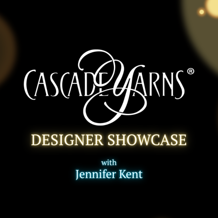 A black and gold header featuring Cascade Yarns logo and accompanying text: Designer Showcase - Jennifer Kent.